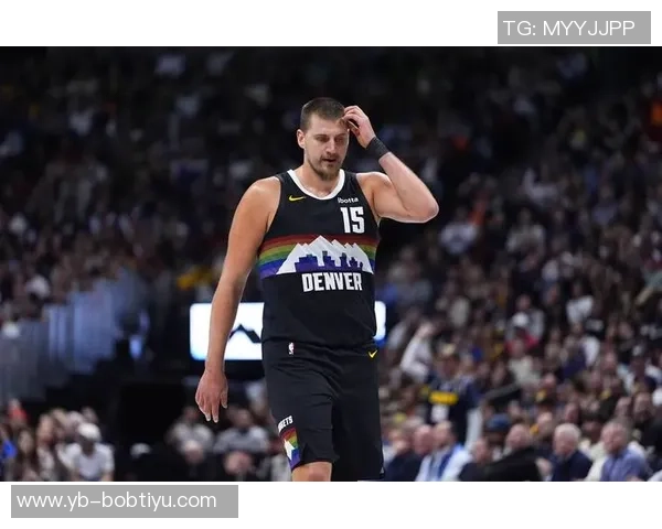 约基奇轻松发挥9投6中贡献12分9篮板6助攻展现全面能力